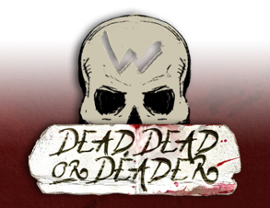 Dead, Dead or Deader