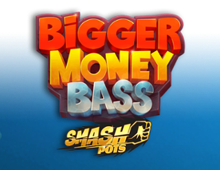 Bigger Money Bass Smash Pots