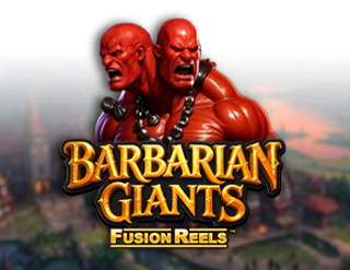 Barbarian Giants Fusion Reels