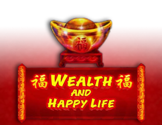 Wealth and Happy Life