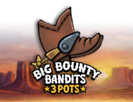 Big Bounty Bandits 3 Pots